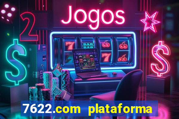 7622.com plataforma de jogos